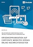 Krisenkommunikation auf Corporate Websites versus Online-Nachrichtenseiten. Welche Wirkung haben personalisierte und nicht-personalisierte Kommunikation?