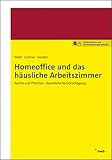 Homeoffice und das häusliche Arbeitszimmer: Rechte und Pflichten - Steuerliche Berücksichtigung