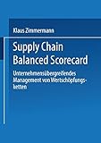 Supply Chain Balanced Scorecard: Unternehmensübergreifendes Management von Wertschöpfungsketten (Gabler Edition Wissenschaft)