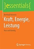 Kraft, Energie, Leistung: Kurz und bündig (essentials)