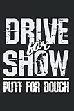 Drive For Show Put For Dough: Mini-Golf Notizbuch Notizheft Planer Tagebuch Journal Malbuch Skizzenbuch Sketchbuch Oder To-Do-Liste - Din A5 6X9 Zoll - 120 Liniert S