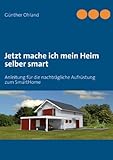 Jetzt mache ich mein Heim selber smart: Anleitung für die nachträgliche Aufrüstung zum SmartH