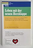 Leben mit der neuen Herzklappe. Früherkennung und Diagnose von Herzklappenfehlern, Medikamentöse und operative Möglichkeiten, Empfehlungen für das ... Patientenbuch der Deutschen Herzstiftung e.V