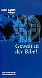 Gewalt in der Bibel. Eine Überprüfung unseres Gottesbildes. Münsterschwarzacher Kleinschriften Band 134