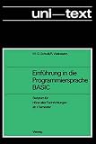 Einführung in die Programmiersprache Basic: Anleitung Zum Selbststudium ; Skriptum Für Hörer Aller Fachrichtungen Ab 1. S