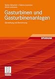 Gasturbinen und Gasturbinenanlagen: Darstellung und Berechnung