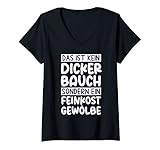 Damen Das Ist Kein Dicker Bauch Sondern Ein Feinkost Gewölbe T-Shirt mit V