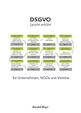 DSGVO leicht erklärt: für Unternehmen, NGOs und V