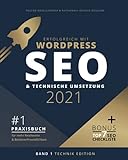 Erfolgreich mit WordPress - Band 1: TECHNIK EDITION: SEO 2021 & technische Umsetzung