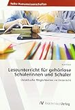 Leseunterricht für gehörlose Schülerinnen und Schüler: Didaktische Möglichkeiten im U