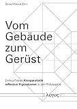Vom Gebäude zum Gerüst: Entwurf einer Komparatistik reflexiver Figurationen in der Philosop