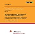3D microtissue models to target tumor dormancy and invasion processes: Novel high-content application of 3D cell culture models for early drug discovery and screening