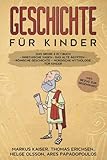 Geschichte für Kinder: Das große 4 in 1 Buch - Griechische Sagen | Das alte Ägypten | Römische Geschichte | Nordische Mythologie für Kinder | +mit Bezug zur Gegenw