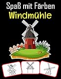 Spaß mit Färben Windmühle: Windmühlenbilder, Mal- und Lernbuch mit Spaß für Kinder (60 Seiten, mind. 30 Windmühlenbilder)