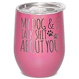 Shop4Ever My Dog & I Talk About You Gravierter Isolierter Edelstahl Holografischer Weinbecher mit Deckel (Pink)
