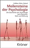 Meilensteine der Psychologie: Die Geschichte der Psychologie nach Personen, Werk und Wirkung (Kröners Taschenausgaben (KTA))