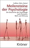 Meilensteine der Psychologie: Die Geschichte der Psychologie nach Personen, Werk und Wirkung (Kröners Taschenausgaben (KTA))