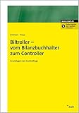 Biltroller - vom Bilanzbuchhalter zum Controller. Grundlagen des Controlling