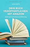 Dein Buch veröffentlichen mit Amazon: eBook und Taschenbuch im Selbstverlag