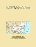 The 2016-2021 Outlook for Cameras and Camcorders in Greater C