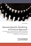 Domain-Specific Modeling: A Practical Approach: A comparison of Microsoft DSL Tools and Eclipse Modeling Frameworks in the context of Model-Driven Develop