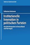 Institutionelle Innovation in politischen Parteien: Geschlechterquoten in Deutschland und Norwegen (Studien zur Sozialwissenschaft)