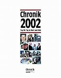 Chronik 2002 (Chronik / Bibliothek des 21. Jahrhunderts. Tag für Tag in Wort und Bild)