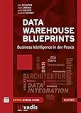 Data Warehouse Blueprints: Business Intelligence in der Prax