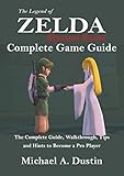 THE LEGEND OF ZELDA SKYWARD SWORD COMPLETE GAME GUIDE: The Complete Guide, Walkthrough, Tips and Hints to Become a Pro Player (English Edition)