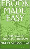 EBOOK MADE EASY: A SURE WAY TO FINANCIAL FREEDOM (English Edition)