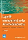 Logistikmanagement in der Automobilindustrie: Grundlagen der Logistik im Automobilbau (VDI-Buch)
