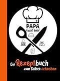 Notizbuch – PAPA kocht hier – Ein Rezeptbuch zum Selberschreiben: Notizbuch für über 100 Rezepte zum selber eintragen mit Register, ca. A4, 108 S