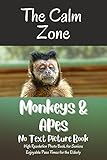 Monkeys & Apes No Text Picture Book: Beautiful High Resolution Photo Book with dementia activities for senior citizens with Alzheimers/ Brain Injury from ... Injury) (English Edition)