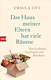 Das Haus meiner Eltern hat viele Räume: Vom Loslassen, Ausräumen und Bew