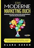 Das moderne Marketing Buch: erfolgreiches Marketing Management für Ihr online Business | Das Social Media Marketing optimieren - Facebook, Instagram, Affiliate Marketing & vieles mehr!