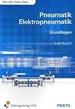 Pneumatik und Elektropneumatik: Grundlagen Lehr-/Fachbuch von Frank Ebel (2010) B