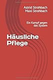 Häusliche Pflege: Ein Kampf gegen das Sy