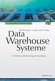 Data-Warehouse-Systeme: Architektur, Entwicklung, Anwendung