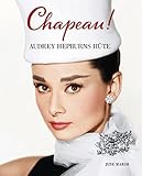 CHAPEAU! - Audrey Hepburns Hüte (Midas Collection)