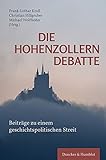 Die Hohenzollerndebatte.: Beiträge zu einem geschichtspolitischen S