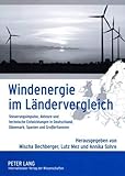 Windenergie im Ländervergleich: Steuerungsimpulse, Akteure und technische Entwicklungen in Deutschland, Dänemark, Spanien und Großbritannien: ... Daenemark, Spanien Und Großb