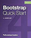 Bootstrap 4 Quick Start: A Beginner’s Guide to Building Responsive Layouts with Bootstrap 4 (Bootstrap 4 Tutorial, Band 1)