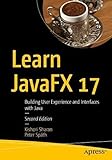 Learn JavaFX 17: Building User Experience and Interfaces with J