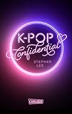 K-POP Confidential: Ein Coming-of-Age-Roman über den Traum, ein Idol zu w