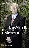Hans-Adam II. Fürst von Liechtenstein - Eine Biografie: Mit einem Überblick über die Geschichte des Hauses L
