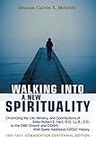 Walking Into A New Spirituality: Chronicling the Life, Ministry, and Contributions of Elder Robert E. Hart, B.D., LL.B., D.D., to the CME Church and COGIC: With Some Additional COGIC History