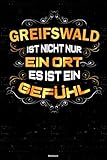 Greifswald ist nicht nur ein Ort es ist ein Gefühl Notizbuch: Greifswald Stadt Journal DIN A5 liniert 120 Seiten Geschenk