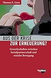 Aus der Krise zur Erneuerung? Gewerkschaften zwischen Sozialpartnerschaft und sozialer Bewegung (Neue Kleine Bibliothek)