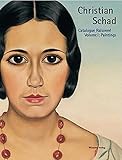 Christian Schad: Catalogue Raisonné in five volumes / Painting