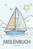 Meilenbuch: Seemeilenbuch Segeln & Motorboote | Logbuch Seemeilen | Nachweis für SBF, SKS, SSS, SHS - Segelboot Design | Seg